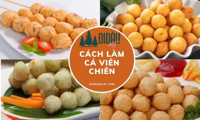 Cách làm cá viên chiên giòn rụm bắt miệng thật đơn giản và cực ngon