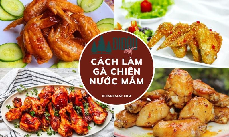 Cách làm gà chiên nước mắm đặm đà, thơm ngon cực kỳ hấp dẫn