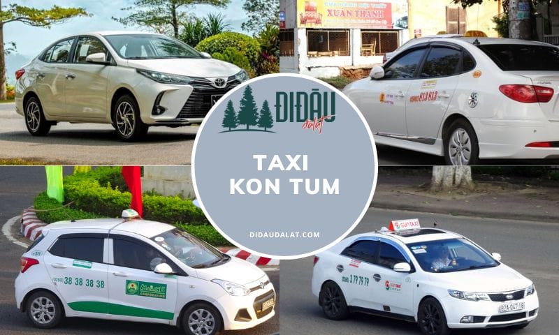 Top 8 hãng taxi Kon Tum an toàn kèm số điện thoại cực kỳ chi tiết