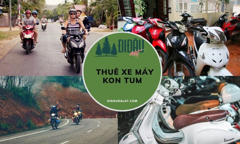 Tổng hợp địa chỉ thuê xe máy Kon Tum nhanh, gọn, lẹ cho du khách